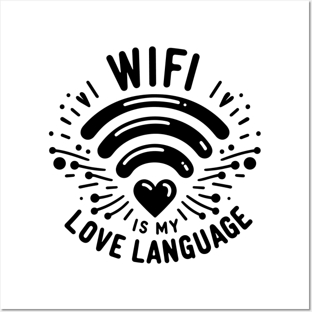 WIFI is My Love Language Wall Art by Francois Ringuette